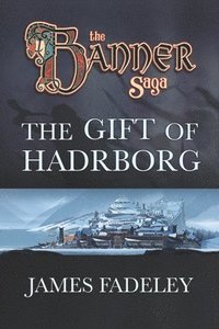 The Banner Saga: The Gift of Hadrborg (häftad)