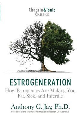Estrogeneration: How Estrogenics Are Making You Fat, Sick, and Infertile (häftad)