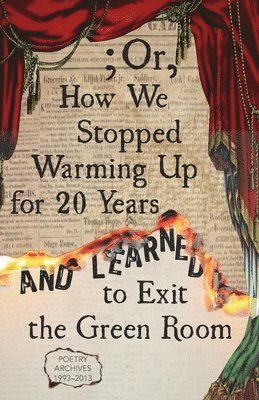 ; Or, How We Stopped Warming Up for 20 Years and Learned to Exit the Green Room (hftad)