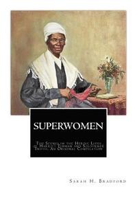 SuperWomen: The Scenes in the Heroic Lives of Harriet Tubman and Sojourner Truth (häftad)