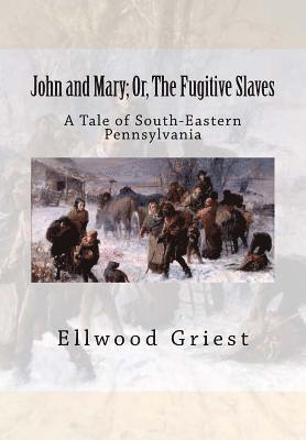 John and Mary; Or, The Fugitive Slaves: A Tale of South-Eastern Pennsylvania (h�ftad)