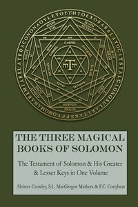 The Three Magical Books of Solomon: The Greater and Lesser Keys & The Testament of Solomon (häftad)