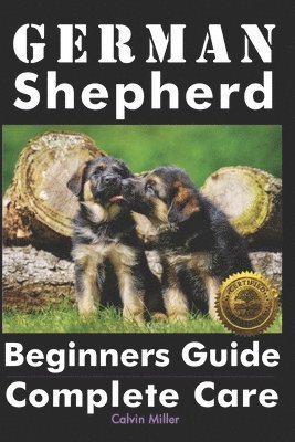 German Shepherd Beginners Guide: Complete Care (inbunden)