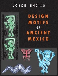 Design Motifs of Ancient Mexico (häftad)