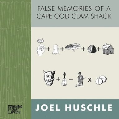 False Memories of a Cape Cod Clam Shack (häftad)