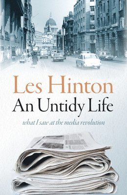 An Untidy Life: What I Saw at the Media Revolution (inbunden)