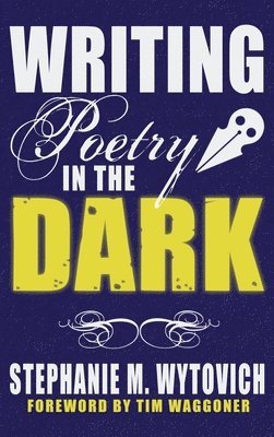 Writing Poetry in the Dark (h�ftad)
