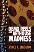 Demo Reels and Arthouse Madness