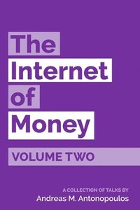 The Internet of Money Volume Two: A collection of talks by Andreas M. Antonopoulos (häftad)
