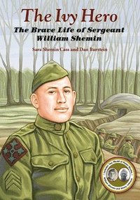The Ivy Hero: The Brave Life of Sergeant William Shemin (häftad)