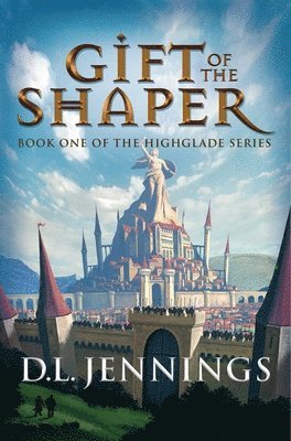 Gift of the Shaper: Book One of the Highglade Series (häftad)