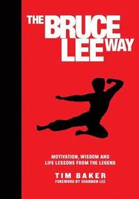 The Bruce Lee Way (inbunden)