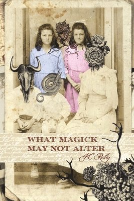What Magick May Not Alter (h�ftad)