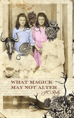 What Magick May Not Alter (h�ftad)