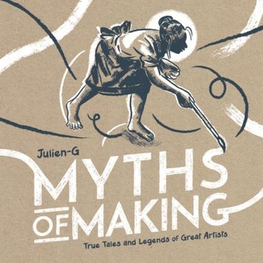 MYTHS OF MAKING (inbunden)