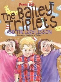 The Bailey Triplets and the Lazy Lesson (inbunden)