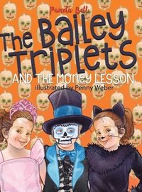 The Bailey Triplets and The Money Lesson (inbunden)