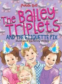 The Bailey Triplets and The Etiquette Fix (inbunden)