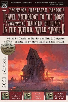 Professor Charlatan Bardot's Travel Anthology to the Most (Fictional) Haunted Buildings in the Weird, Wild World (hftad)