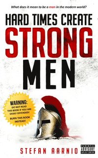 Hard Times Create Strong Men (häftad)