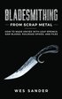 Bladesmithing From Scrap Metal