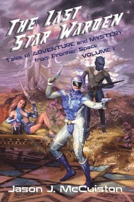 The Last Star Warden - Tales of Adventure and Mystery from Frontier Space - Volume 1 (hftad)