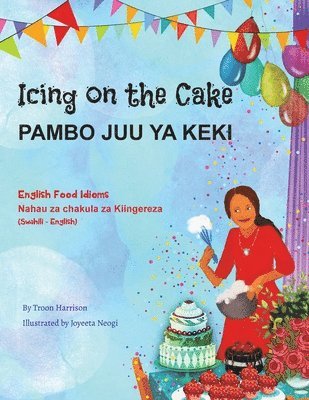 Icing on the Cake - English Food Idioms (Swahili-English) (h�ftad)