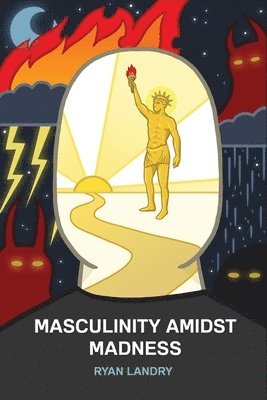 Masculinity Amidst Madness (häftad)