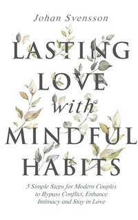 Lasting Love with Mindful Habits (inbunden)