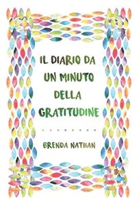 Il Diario Da Un Minuto Della Gratitudine - Brenda Nathan - Häftad