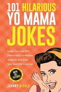 101 Hilarious Yo Mama Jokes Johnny Riddle Haftad Bokus