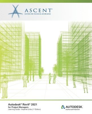 Autodesk Revit 2021: for Project Managers (Imperial Units): Autodesk Authorized Publisher (häftad)