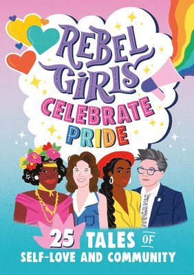 Rebel Girls Celebrate Pride: 25 Tales of Self-Love and Community (hftad)