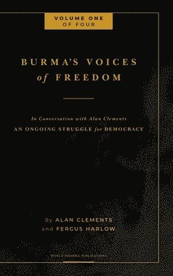 Burma's Voices of Freedom in Conversation with Alan Clements, Volume 1 of 4 (h�ftad)