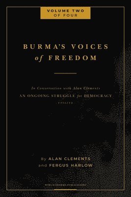 Burma's Voices of Freedom in Conversation with Alan Clements, Volume 2 of 4 (h�ftad)