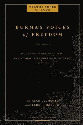 Burma's Voices of Freedom in Conversation with Alan Clements, Volume 3 of 4 (hftad)