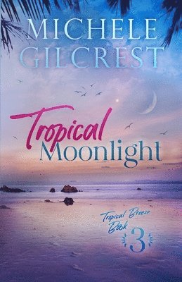 Tropical Moonlight (Tropical Breeze Series Book 3) (häftad)