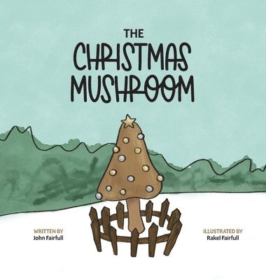 The Christmas Mushroom (inbunden)