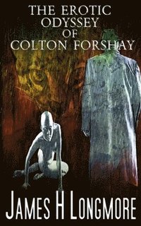 The Erotic Odyssey of Colton Forshay (häftad)