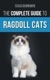 Complete Guide to Ragdoll Cats