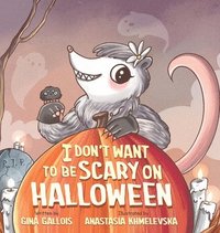 I Don't Want to be Scary on Halloween (inbunden)