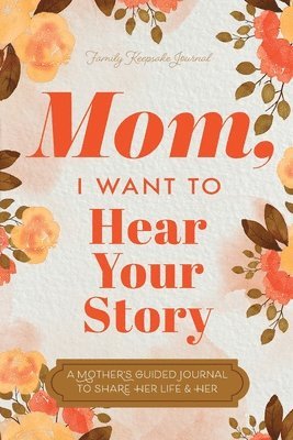 Mom, I Want to Hear Your Story (inbunden)