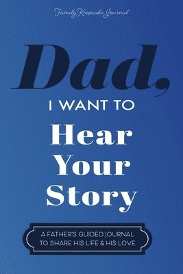 Dad, I Want to Hear Your Story (inbunden)