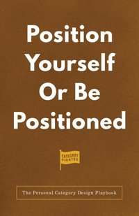 Position Yourself Or Be Positioned (e-bok)