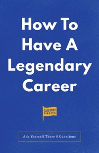 How To Have A Legendary Career (e-bok)