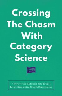 Crossing The Chasm With Category Science (e-bok)