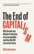 The End of Capitalism: Why Growth and Climate Protection Are Incompatible--And How We Will Live in the Future
