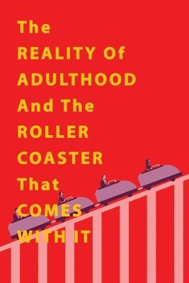 Reality of Adulthood and the Rollercoaster with It (hftad)