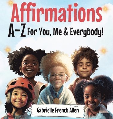 Affirmations A-Z For You, Me & Everybody (inbunden)