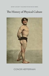 The History of Physical Culture (häftad)